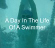 A Day In The Life of a Swimmer