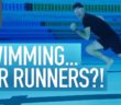 Why Should Runners Swim? | The Benefits Of Swimming To Improve Running