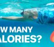 How Many Calories Do You Burn Swimming? 🔥