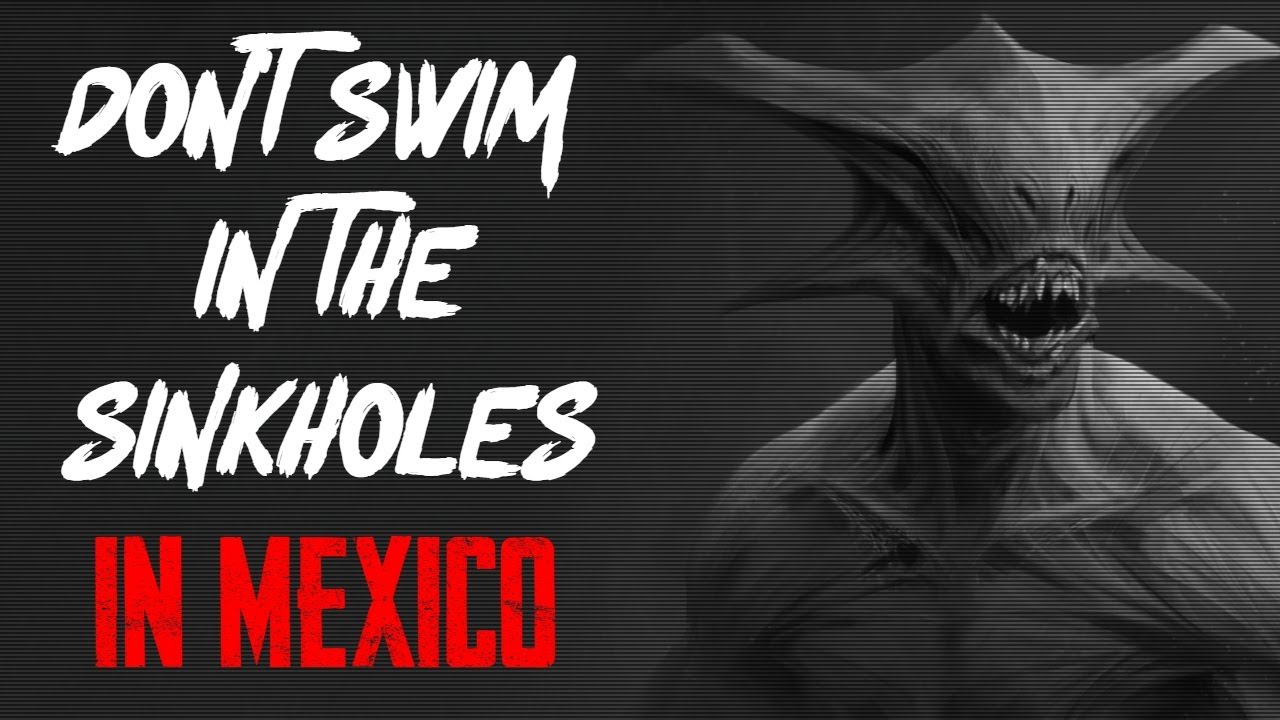 “Don’t Swim In The Sinkholes In Mexico” | Creepypasta | Horror Story