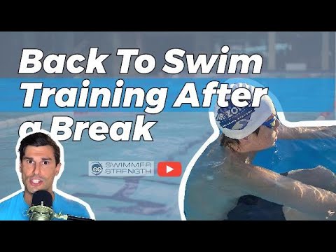 How to Get Back Into Swimming Training After A Long Break | Swimmer Strength