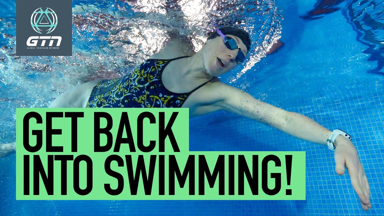 Swim Tips For Your Return To Water | How To Get Back Into Swimming | Global Triathlon Network Swim Tips For Your Return To Water | How To Get Back Into Swimming | Global Triathlon Network
