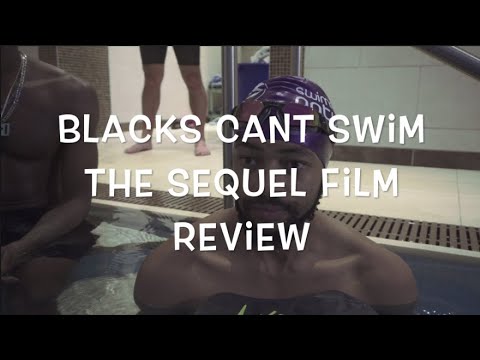 Blacks Canâ€™t Swim The Sequel Film Review