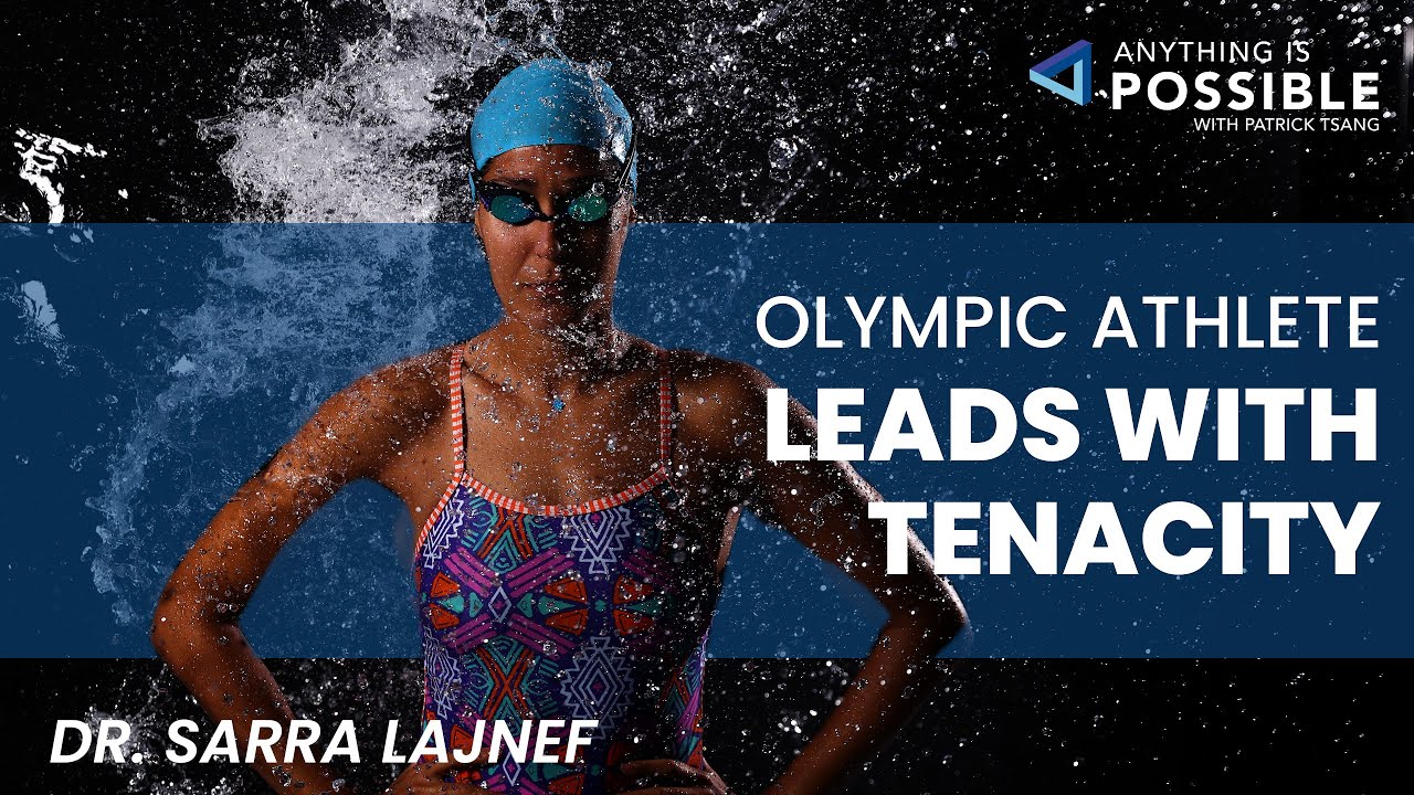 Dr. Sarra Lajnef: Olympian with Resiliency and Courage | Anything is Possible with Patrick Tsang