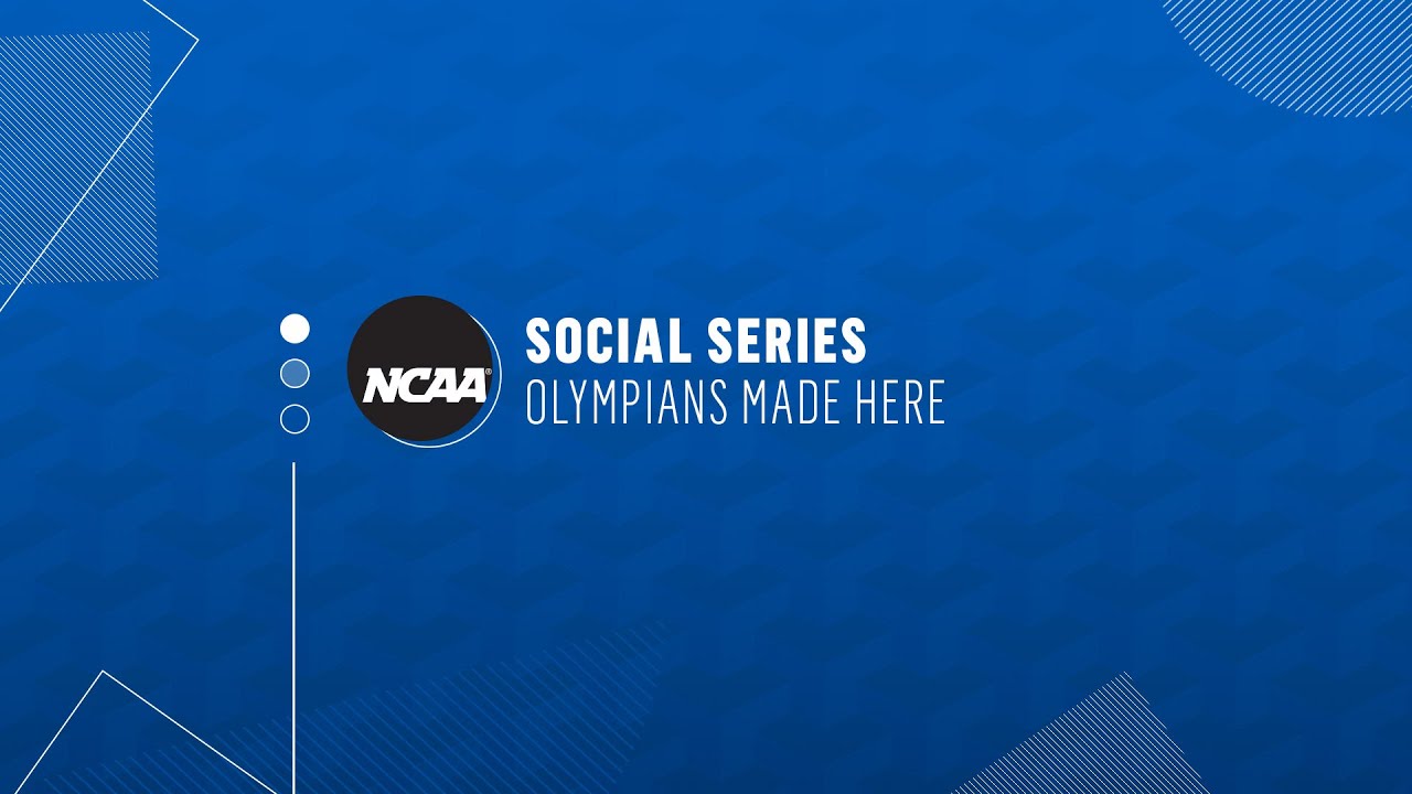 NCAA Social Series: Olympians Made Here NCAA Social Series: Olympians Made Here