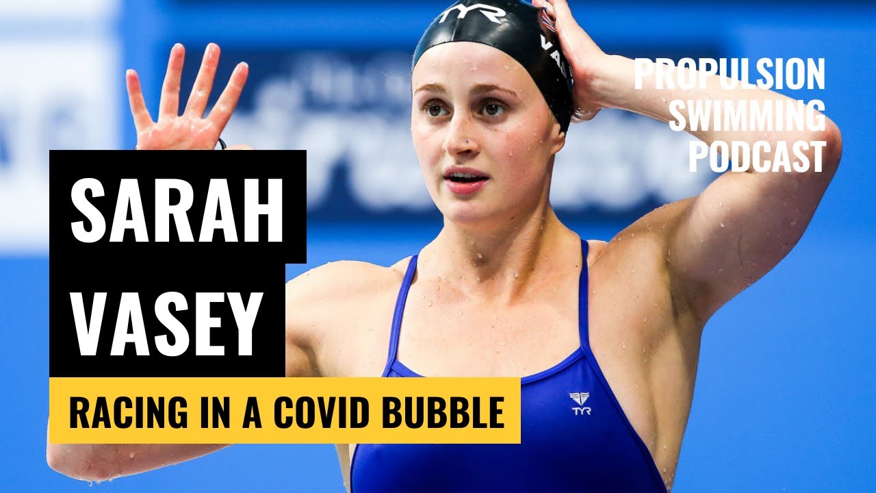 Sarah Vasey | What Itâ€™s Like Racing in a COVID-Secure Bubble | Propulsion Swimming