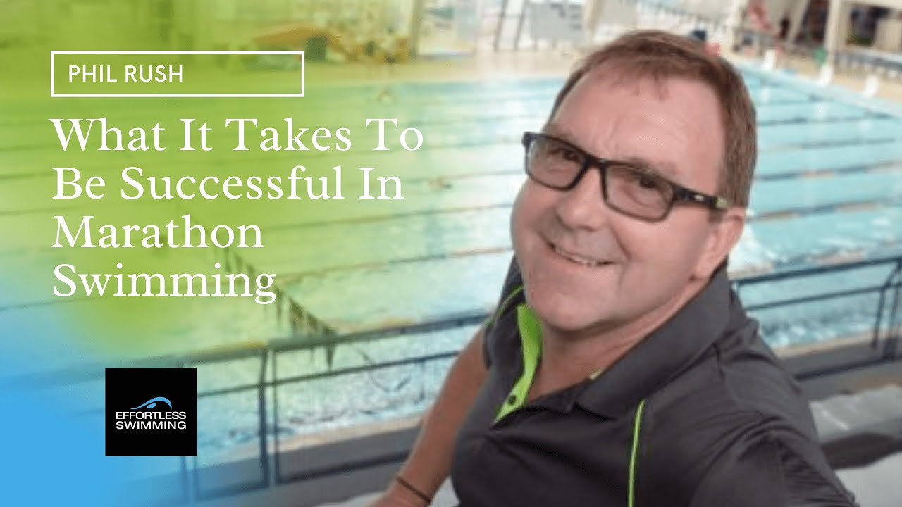 [Podcast] What It Takes to Be Successful In Marathon Swimming With Phil Rush | Effortless Swimming