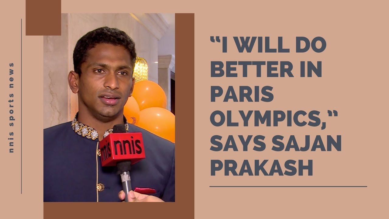 “I Will Do Better In Paris Olympics,†Says Sajan Prakash | NNIS Sports News “I Will Do Better In Paris Olympics,†Says Sajan Prakash | NNIS Sports News