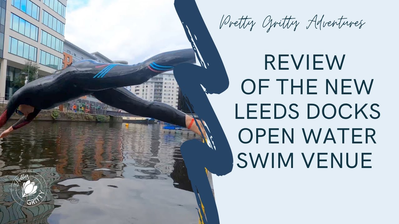 Review of the Leeds Dock Open Water Swim Venue | Pretty Gritty Fitness Hub