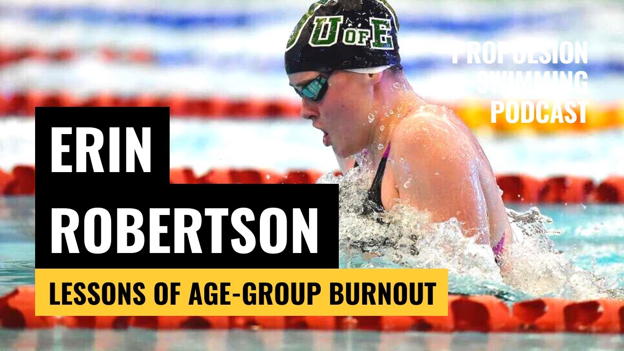 Erin Robertson | Lessons of Age Group Burnout in Swimming | Propulsion Swimming